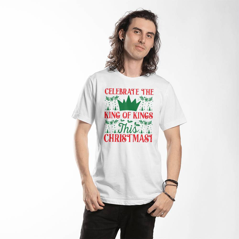 "Celebrate the King of Kings This Christmas!" T-Shirt