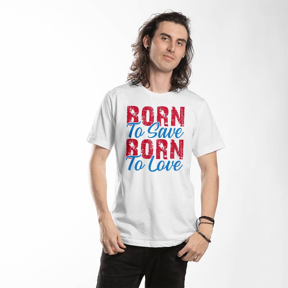 "Born to Save, Born to Love" T-Shirt