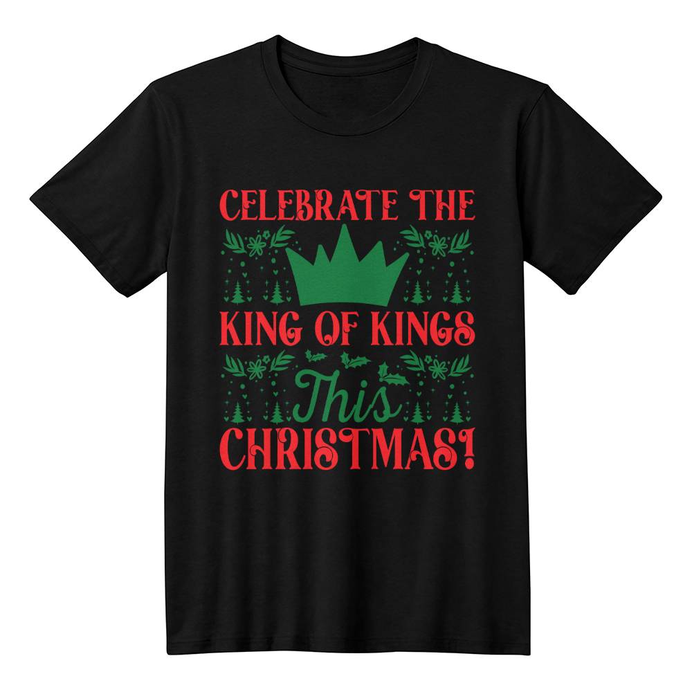 "Celebrate the King of Kings This Christmas!" T-Shirt