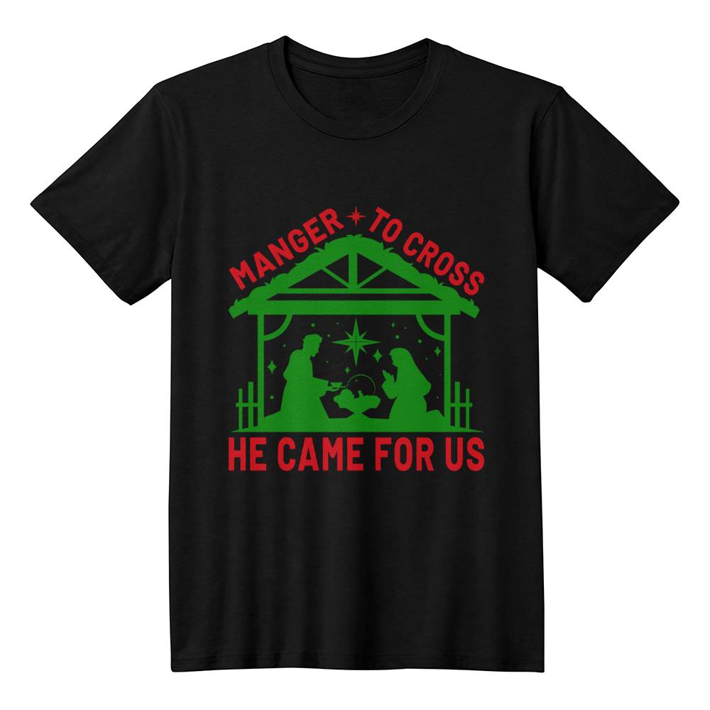 "Manger to Cross: He Came for Us" T-Shirt