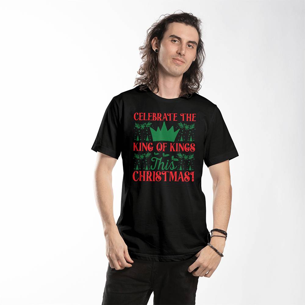 "Celebrate the King of Kings This Christmas!" T-Shirt