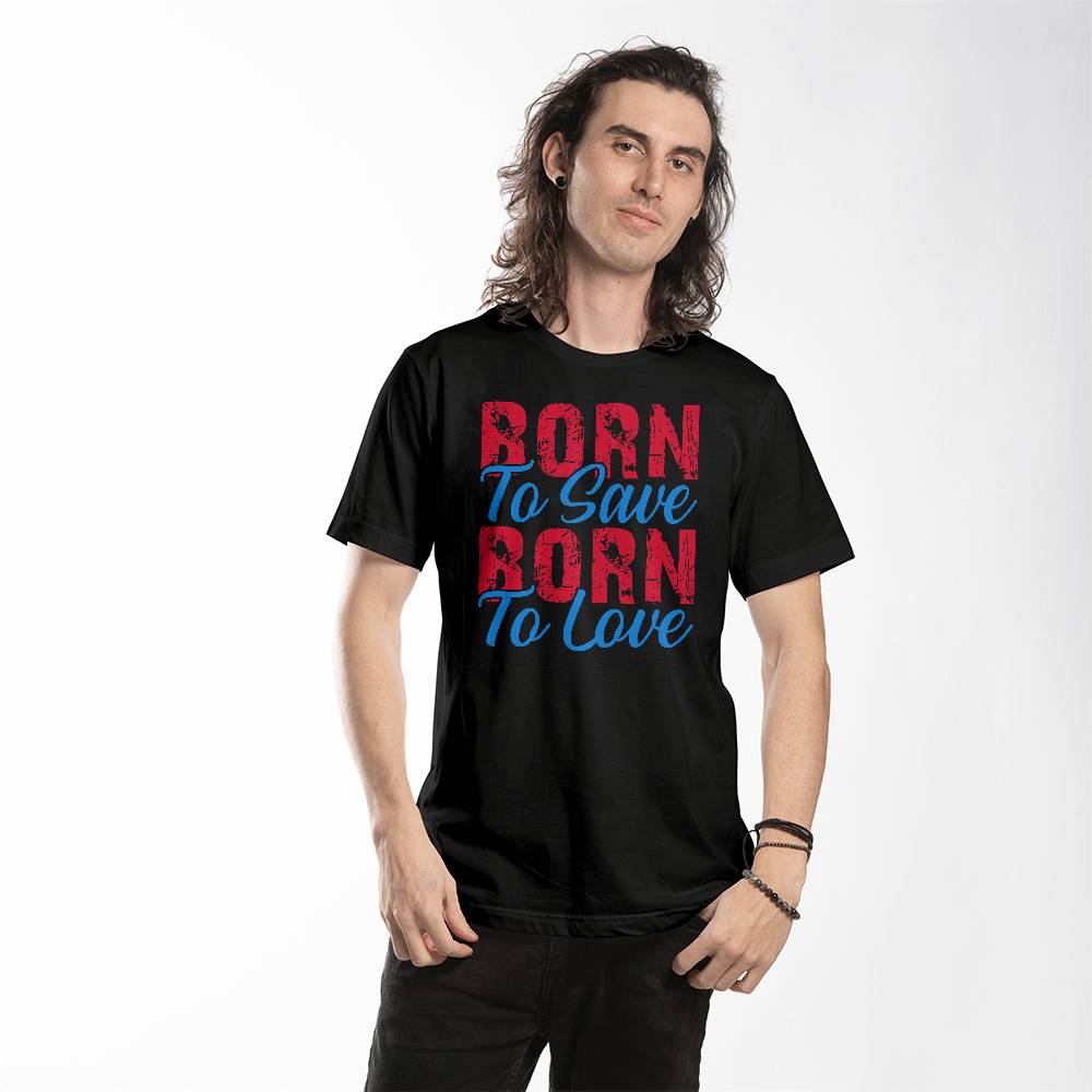 "Born to Save, Born to Love" T-Shirt