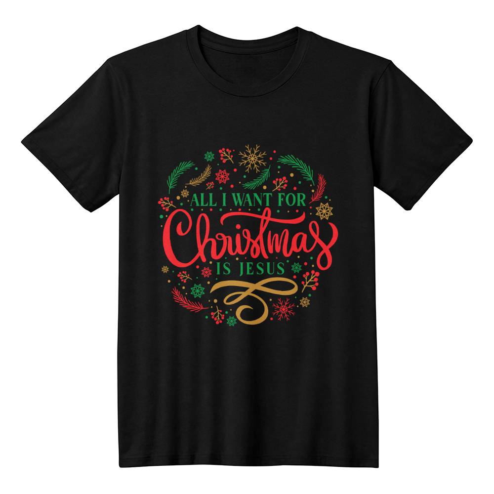 "All I Want for Christmas Is Jesus" T-Shirt