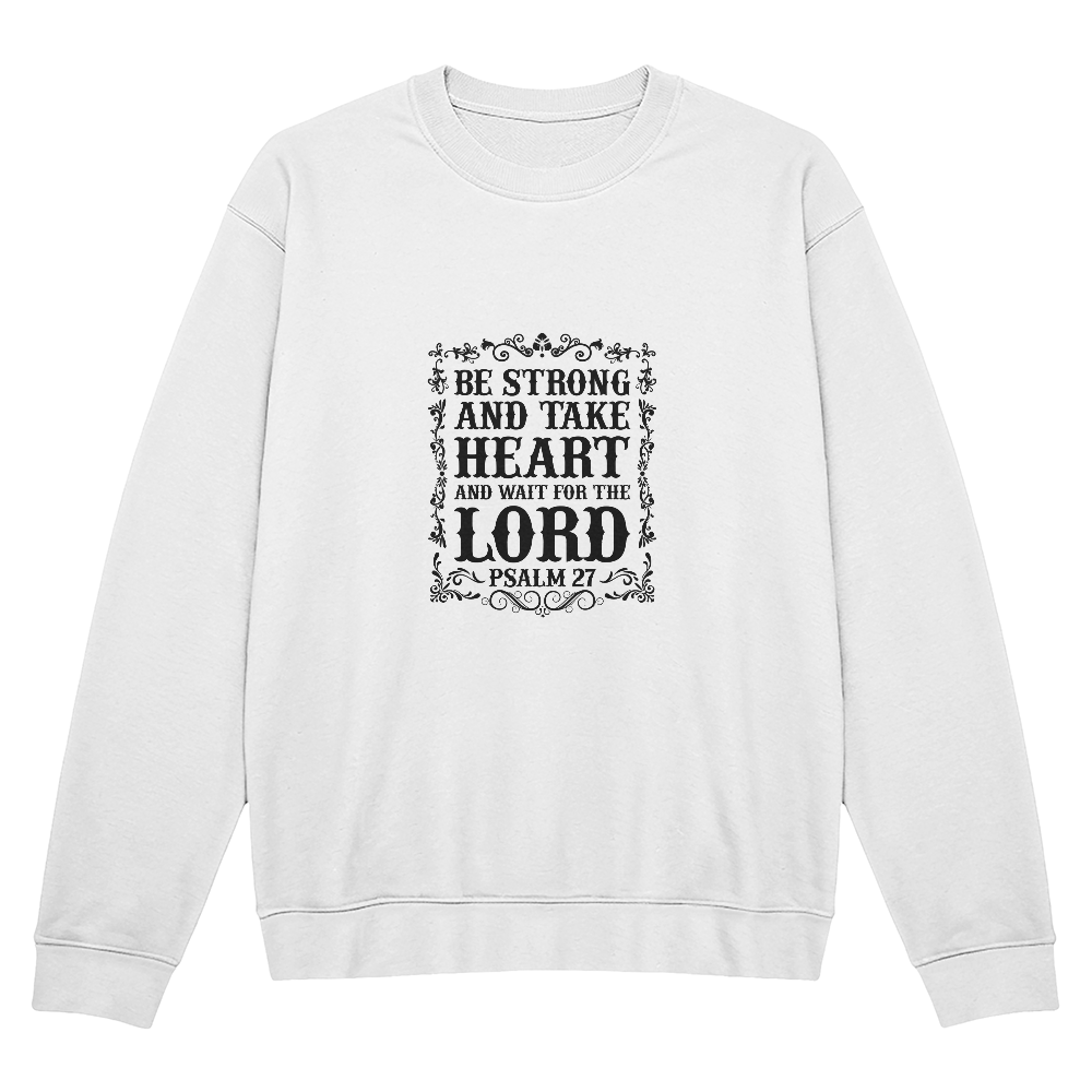 Be Strong and Take Heart Sweatshirt