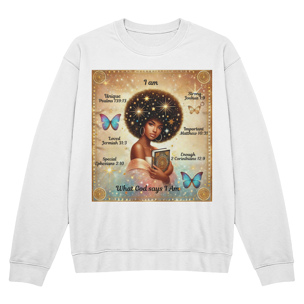 "I Am What God Says I Am" Sweatshirt