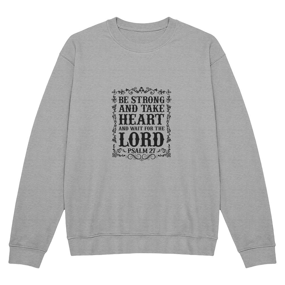 Be Strong and Take Heart Sweatshirt