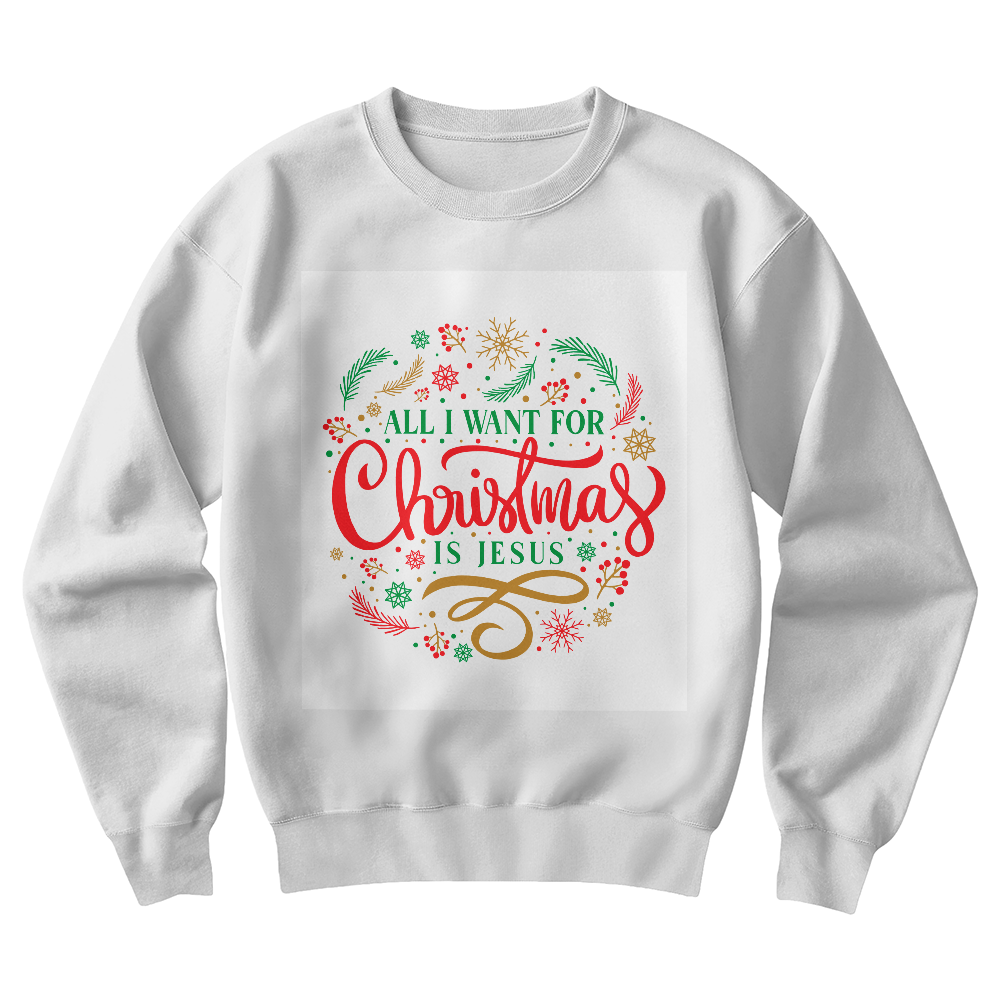 "All I Want for Christmas Is Jesus" Festive Sweatshirt